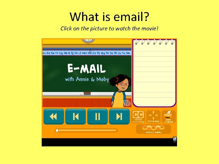 What is email? Click on the picture to watch the movie! 