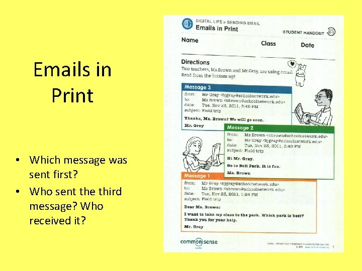 Emails in Print • Which message was sent first? • Who sent the third