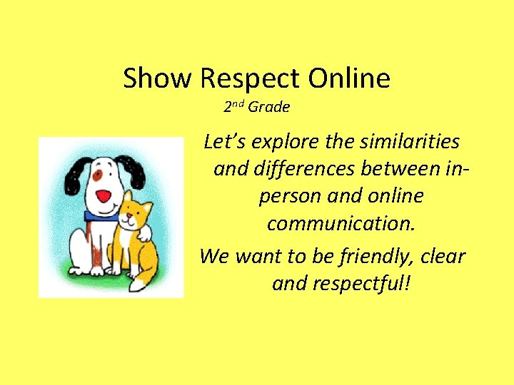 Show Respect Online 2 nd Grade Let’s explore the similarities and differences between inperson