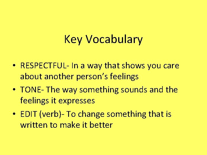 Key Vocabulary • RESPECTFUL- In a way that shows you care about another person’s