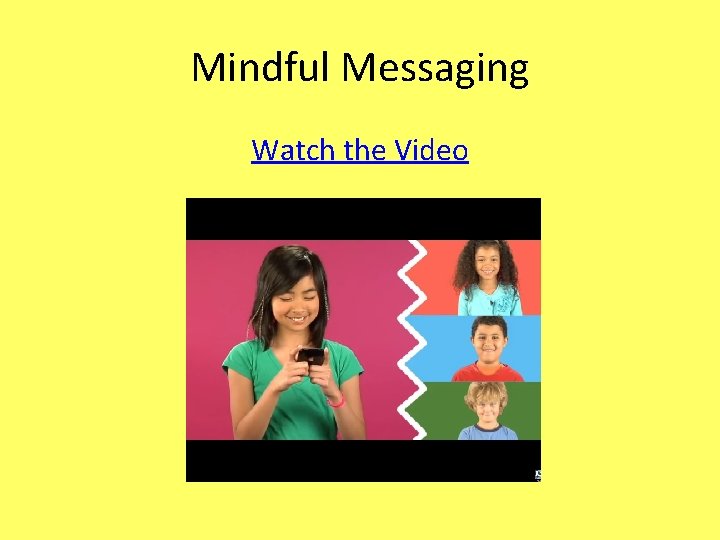 Mindful Messaging Watch the Video 