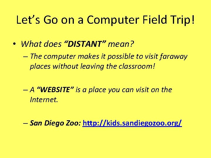 Let’s Go on a Computer Field Trip! • What does “DISTANT” mean? – The