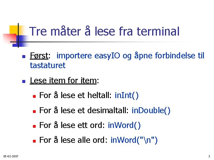 Tre måter å lese fra terminal n n 05 -02 -2007 Først: importere easy.