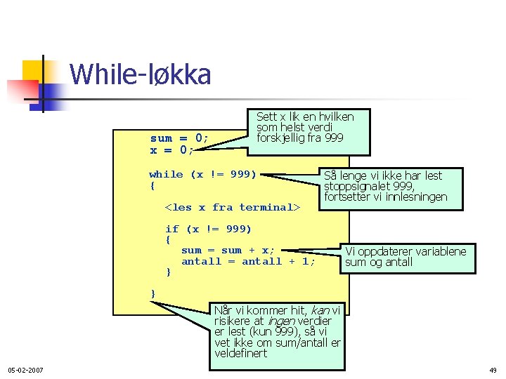 While-løkka sum = 0; x = 0; Sett x lik en hvilken som helst