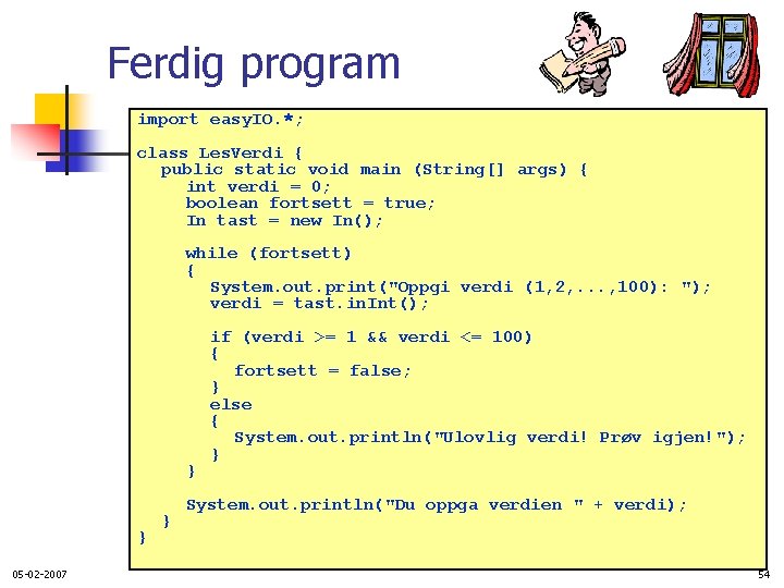 Ferdig program import easy. IO. *; class Les. Verdi { public static void main