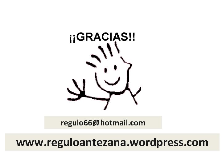 regulo 66@hotmail. com www. reguloantezana. wordpress. com regulo 66@hotmail. com www. reguloantezana. wordpress. com
