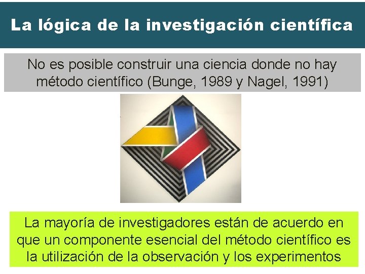 La lógica de la investigación científica No es posible construir una ciencia donde no La lógica de la investigación científica No es posible construir una ciencia donde no