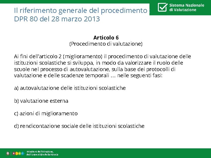 Il riferimento generale del procedimento : DPR 80 del 28 marzo 2013 Articolo 6