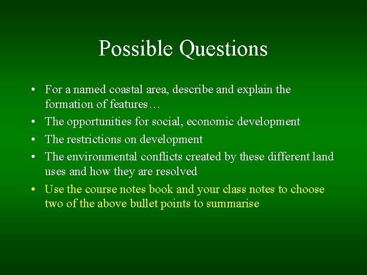 Possible Questions • For a named coastal area, describe and explain the formation of