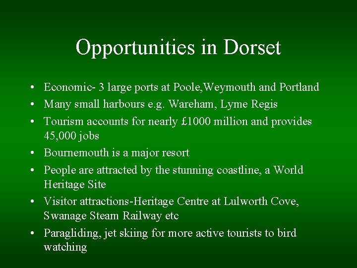 Opportunities in Dorset • Economic- 3 large ports at Poole, Weymouth and Portland •