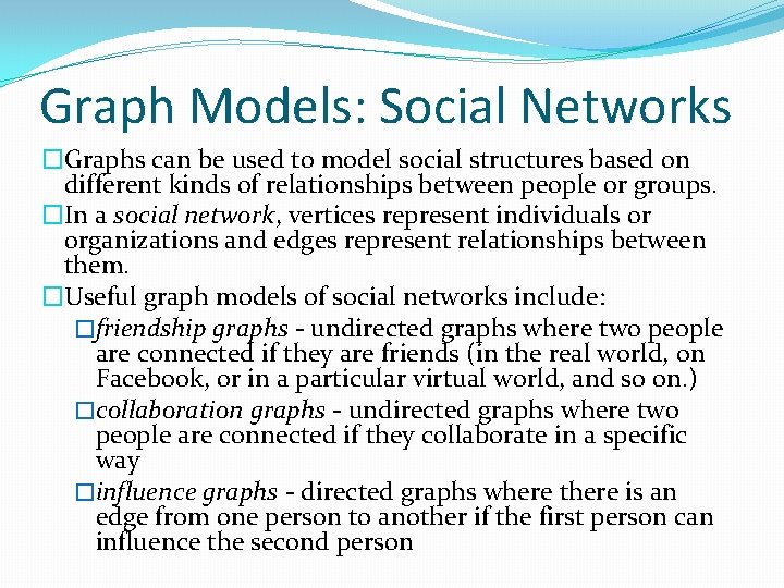 Graph Models: Social Networks �Graphs can be used to model social structures based on