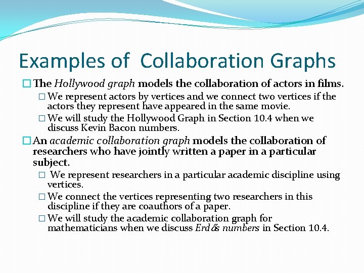 Examples of Collaboration Graphs �The Hollywood graph models the collaboration of actors in films.