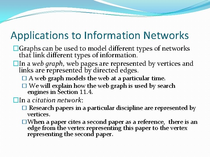 Applications to Information Networks �Graphs can be used to model different types of networks