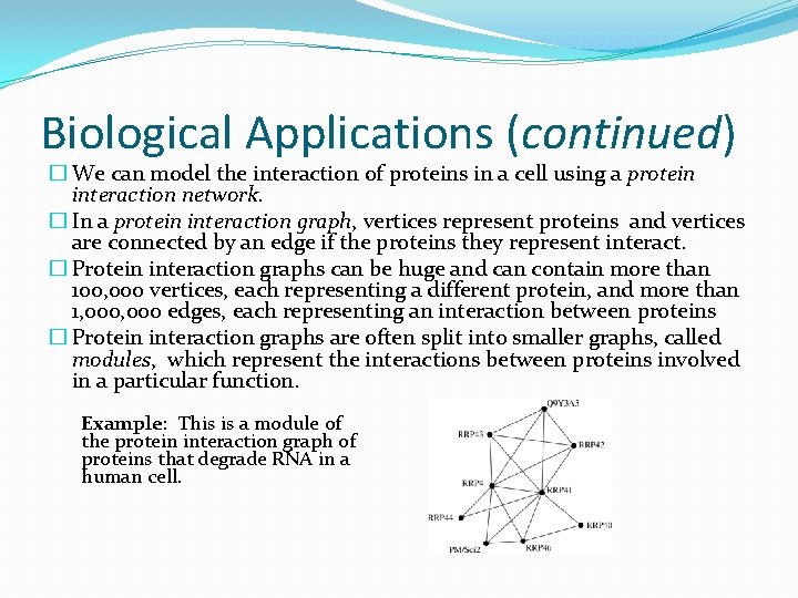 Biological Applications (continued) � We can model the interaction of proteins in a cell