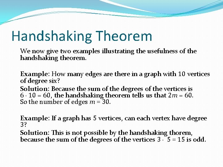 Handshaking Theorem We now give two examples illustrating the usefulness of the handshaking theorem.