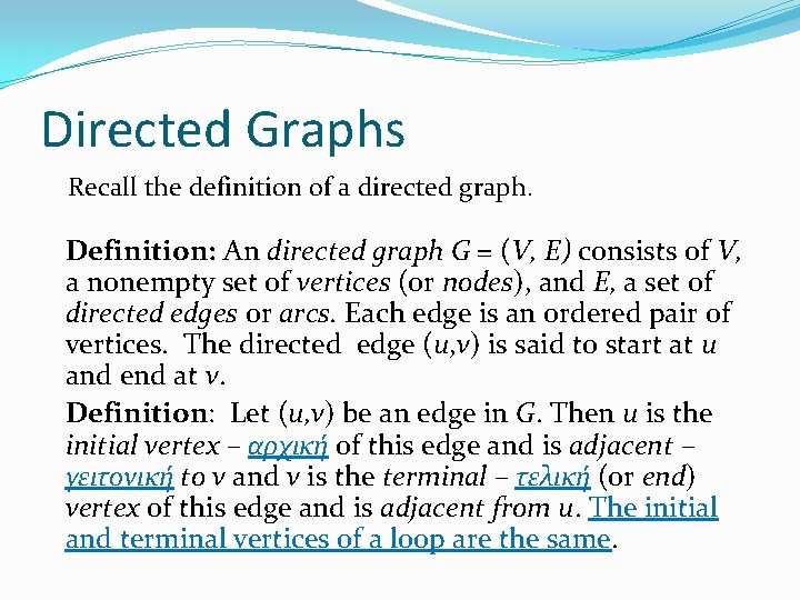 Directed Graphs Recall the definition of a directed graph. Definition: An directed graph G