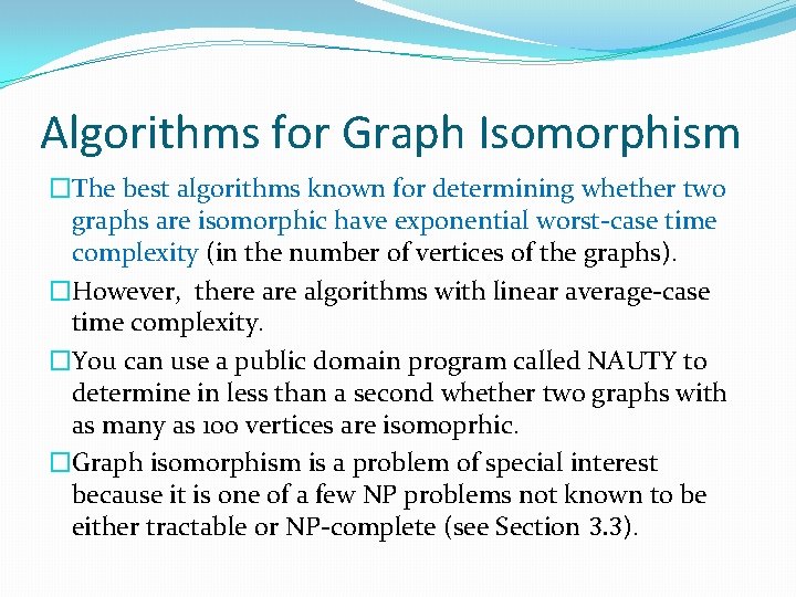 Algorithms for Graph Isomorphism �The best algorithms known for determining whether two graphs are