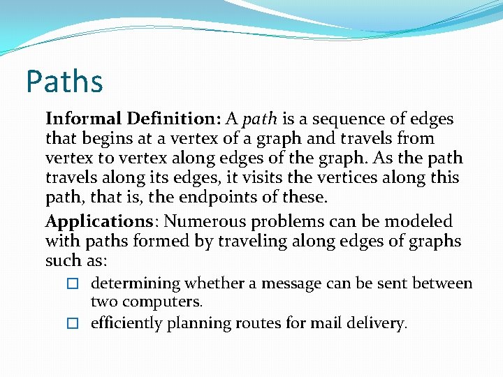 Paths Informal Definition: A path is a sequence of edges that begins at a