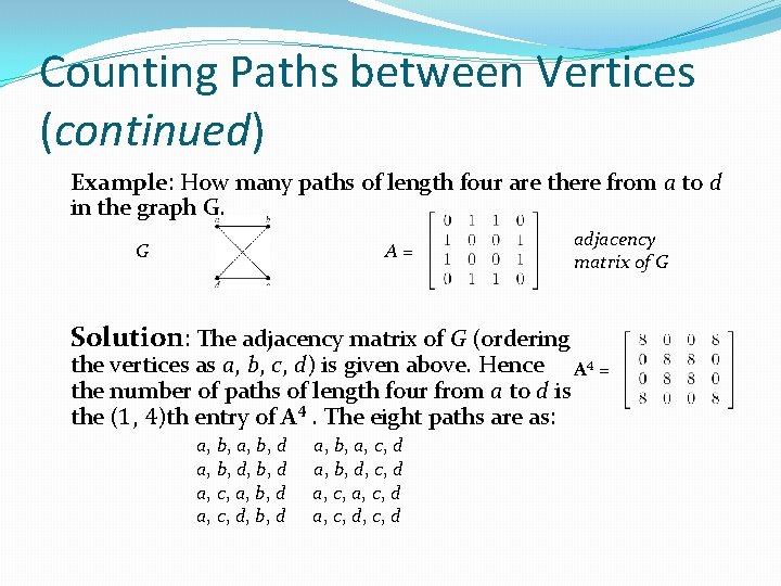 Counting Paths between Vertices (continued) Example: How many paths of length four are there