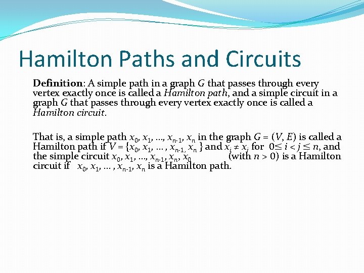Hamilton Paths and Circuits Definition: A simple path in a graph G that passes