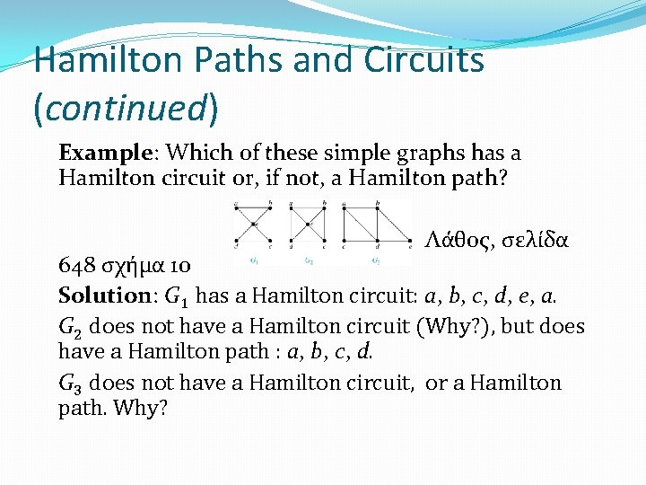 Hamilton Paths and Circuits (continued) Example: Which of these simple graphs has a Hamilton