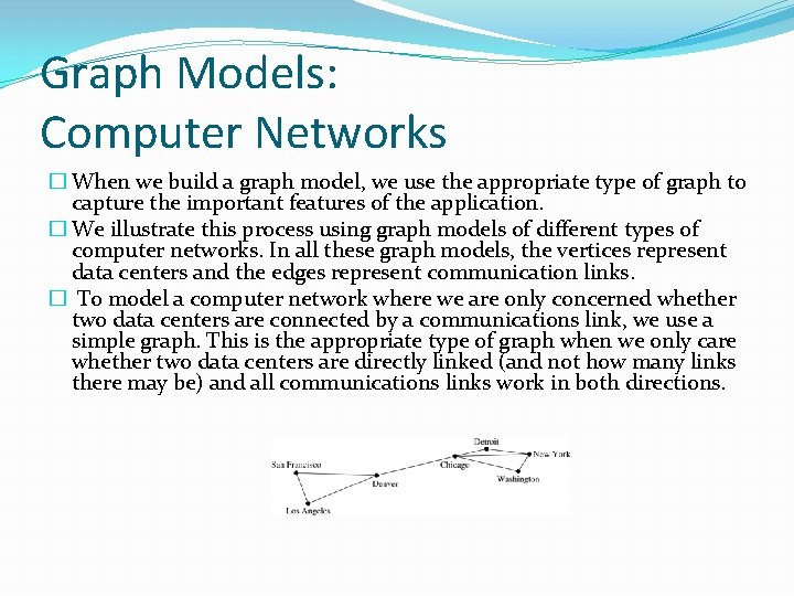 Graph Models: Computer Networks � When we build a graph model, we use the