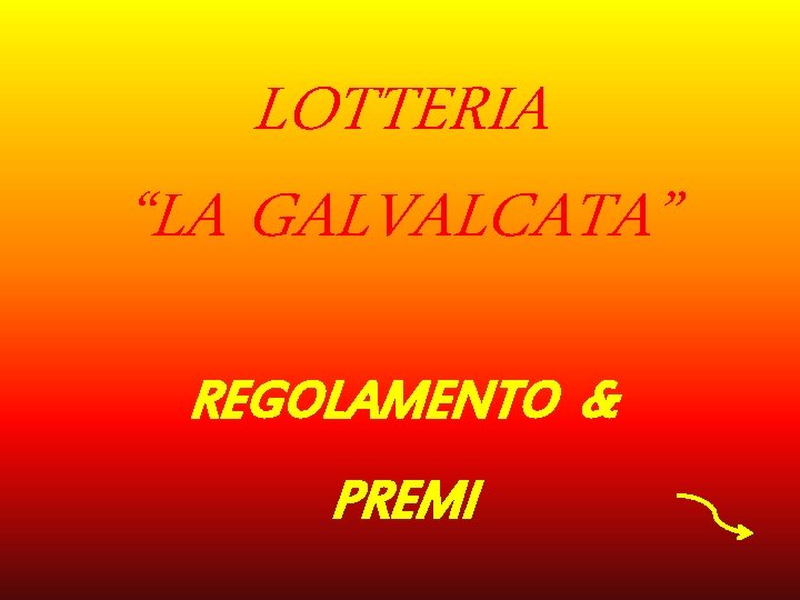 LOTTERIA “LA GALVALCATA” REGOLAMENTO & PREMI 