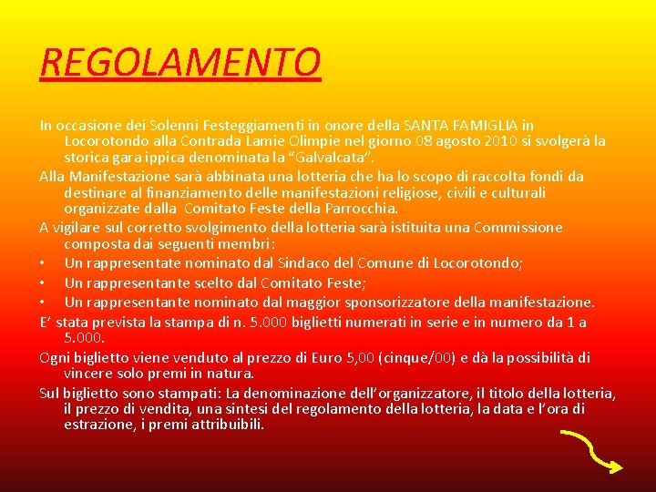 REGOLAMENTO In occasione dei Solenni Festeggiamenti in onore della SANTA FAMIGLIA in Locorotondo alla