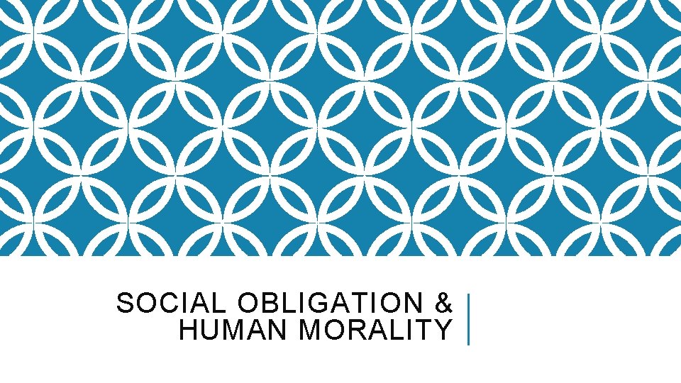 SOCIAL OBLIGATION & HUMAN MORALITY 