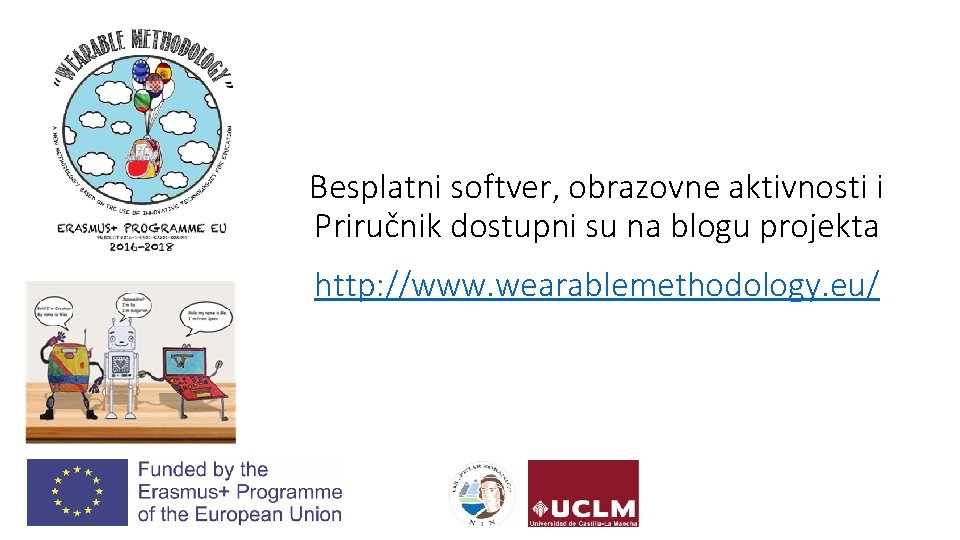 Besplatni softver, obrazovne aktivnosti i Priručnik dostupni su na blogu projekta http: //www. wearablemethodology.