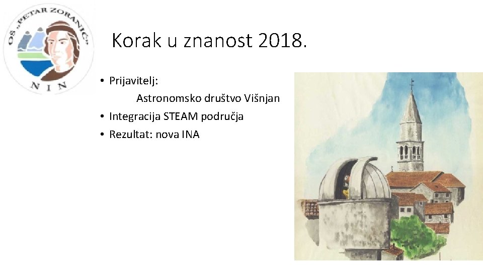 Korak u znanost 2018. • Prijavitelj: Astronomsko društvo Višnjan • Integracija STEAM područja •