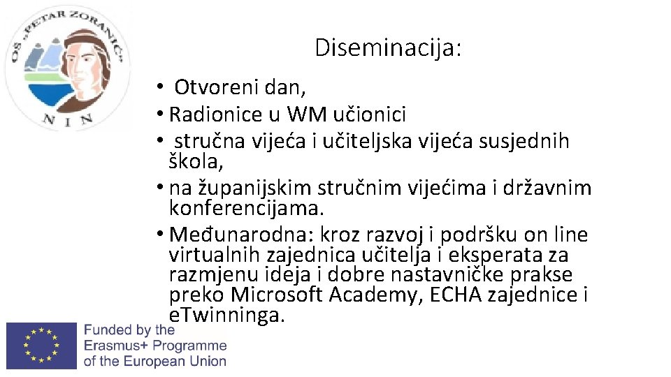 Diseminacija: • Otvoreni dan, • Radionice u WM učionici • stručna vijeća i učiteljska