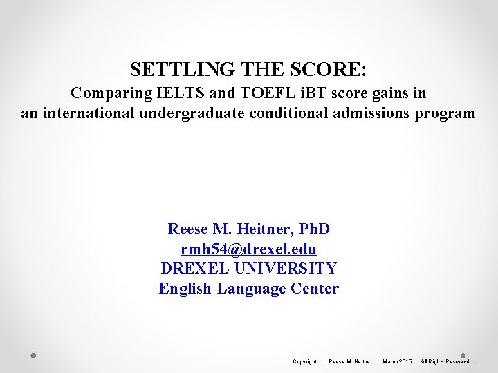 SETTLING THE SCORE: Comparing IELTS and TOEFL i. BT score gains in an international
