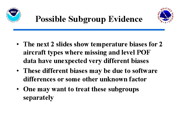 Possible Subgroup Evidence • The next 2 slides show temperature biases for 2 aircraft