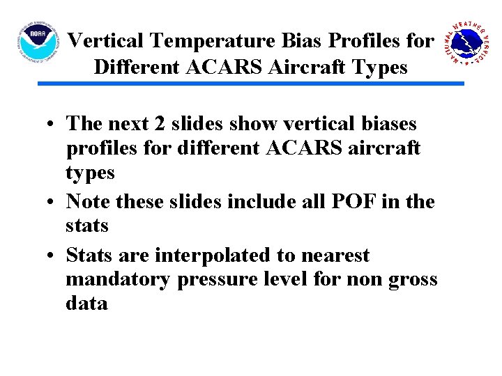 Vertical Temperature Bias Profiles for Different ACARS Aircraft Types • The next 2 slides