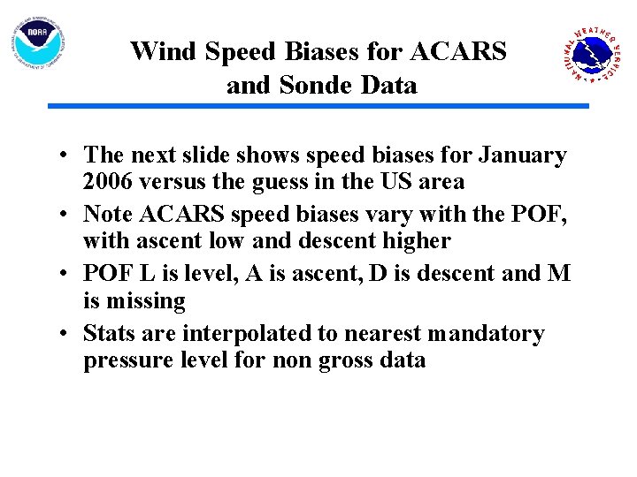 Wind Speed Biases for ACARS and Sonde Data • The next slide shows speed