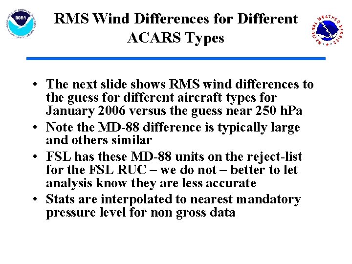 RMS Wind Differences for Different ACARS Types • The next slide shows RMS wind