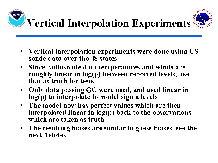 Vertical Interpolation Experiments • Vertical interpolation experiments were done using US sonde data over