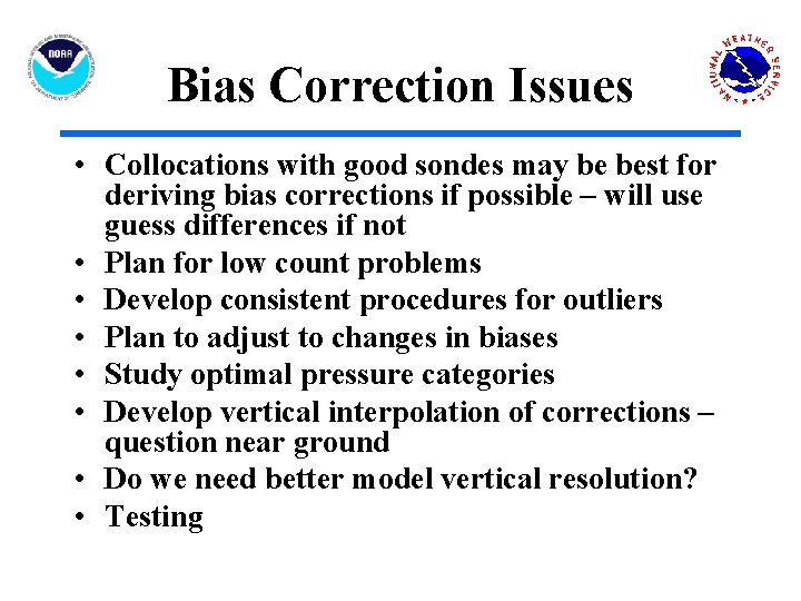 Bias Correction Issues • Collocations with good sondes may be best for deriving bias