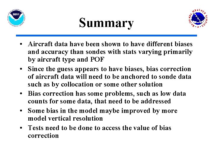 Summary • Aircraft data have been shown to have different biases and accuracy than