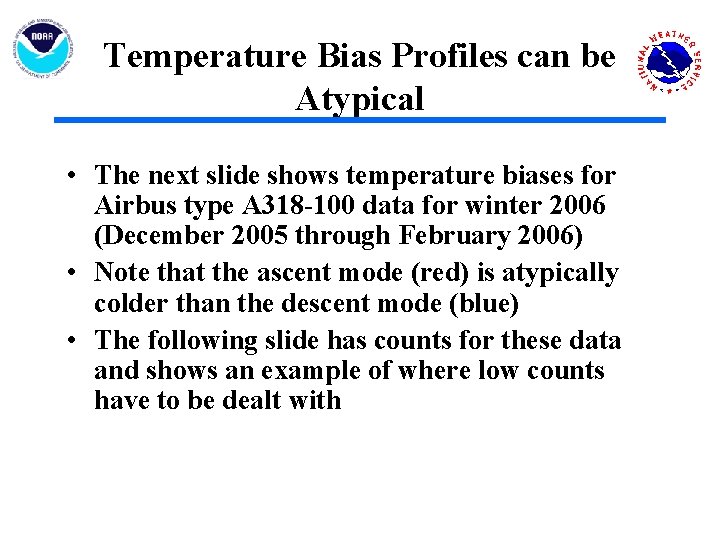 Temperature Bias Profiles can be Atypical • The next slide shows temperature biases for