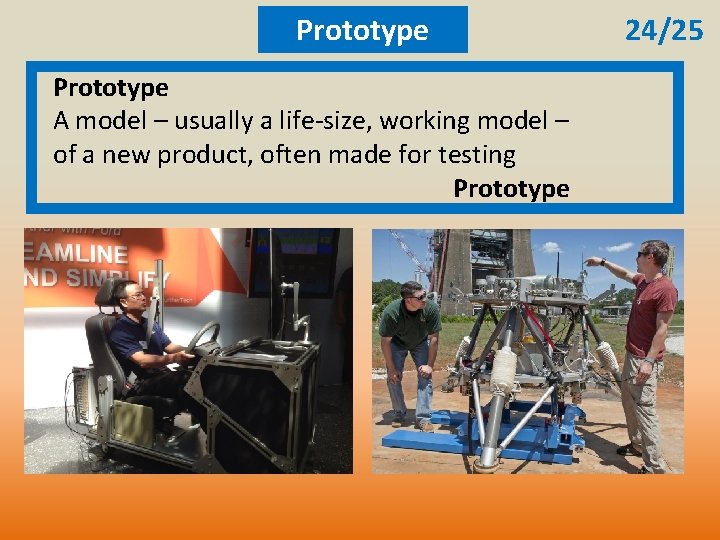 Prototype A model – usually a life-size, working model – of a new product, Prototype A model – usually a life-size, working model – of a new product,