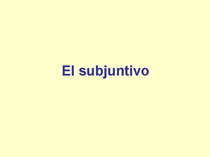 El subjuntivo 