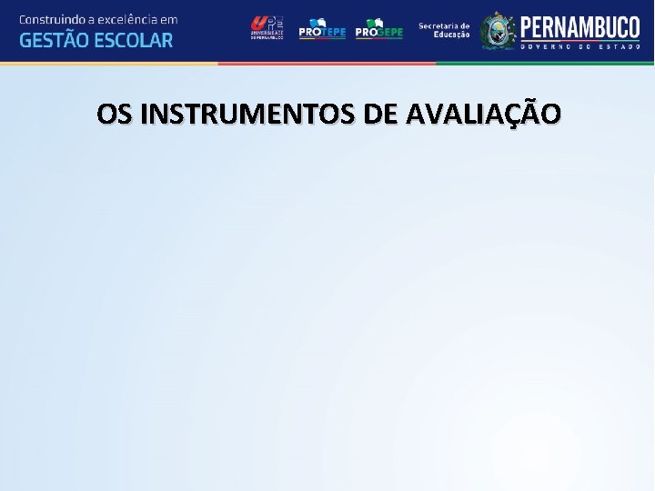 OS INSTRUMENTOS DE AVALIAÇÃO 