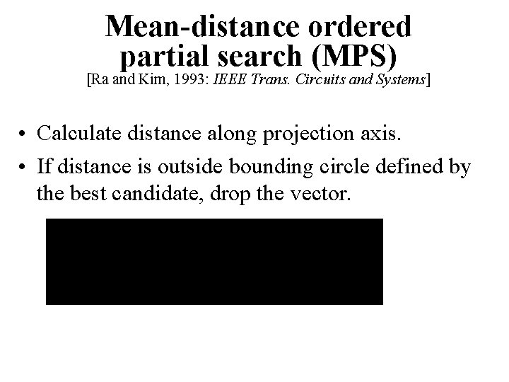 Mean-distance ordered partial search (MPS) [Ra and Kim, 1993: IEEE Trans. Circuits and Systems]