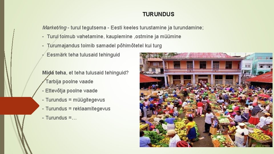 TURUNDUS Market/ing - turul tegutsema - Eesti keeles turustamine ja turundamine; - Turul toimub