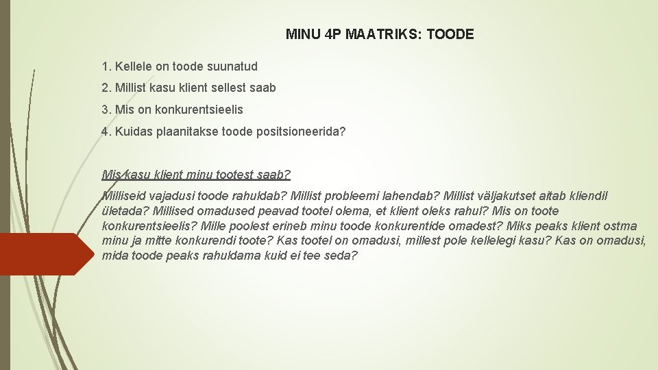 MINU 4 P MAATRIKS: TOODE 1. Kellele on toode suunatud 2. Millist kasu klient