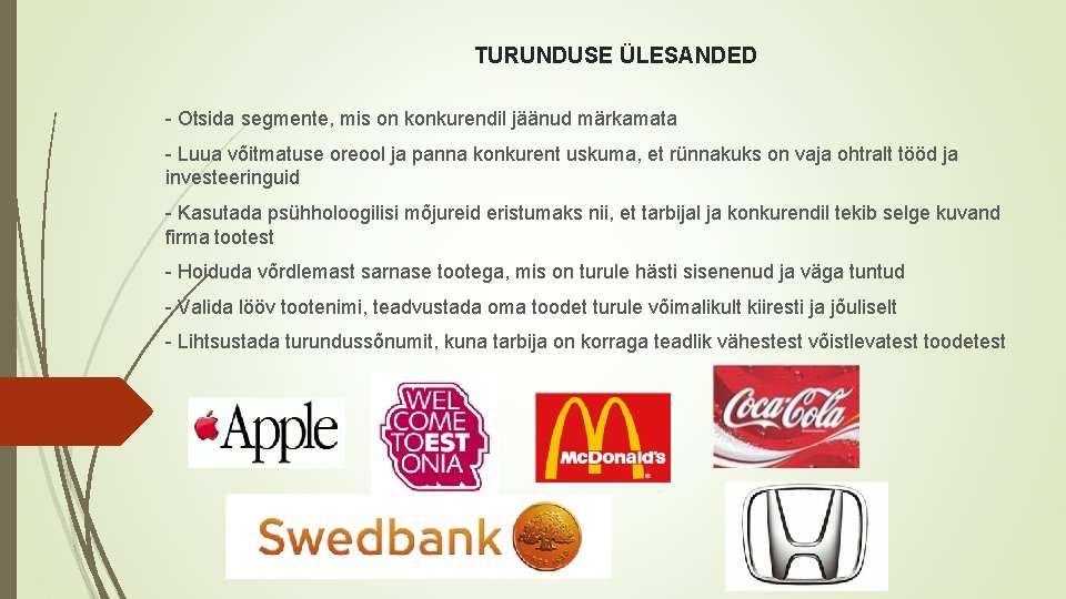 TURUNDUSE ÜLESANDED - Otsida segmente, mis on konkurendil jäänud märkamata - Luua võitmatuse oreool