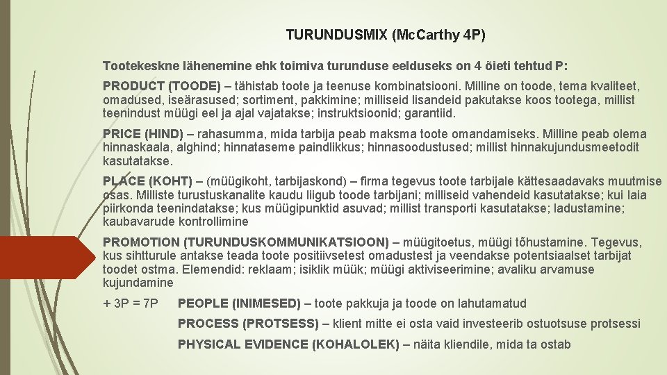 TURUNDUSMIX (Mc. Carthy 4 P) Tootekeskne lähenemine ehk toimiva turunduse eelduseks on 4 õieti