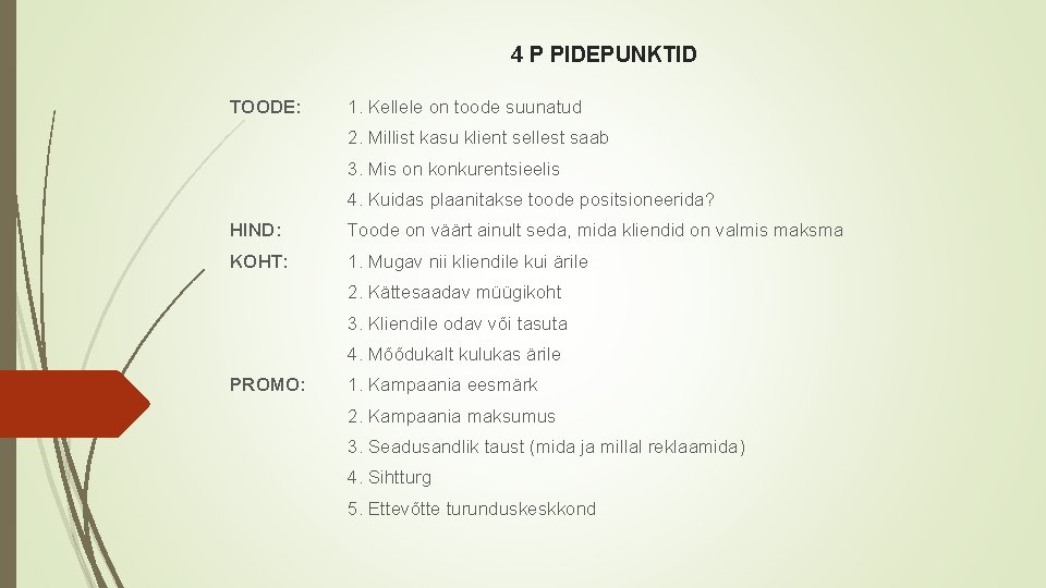 4 P PIDEPUNKTID TOODE: 1. Kellele on toode suunatud 2. Millist kasu klient sellest